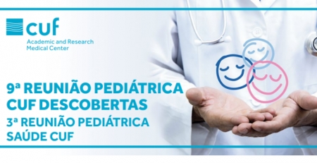 9.ª Reunião Pediátrica CUF Descobertas reúne especialistas para &quot;Fazer melhor Pediatria&quot;