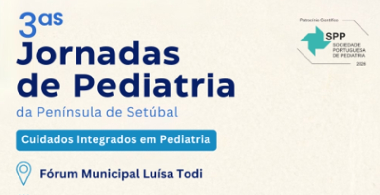 3.as Jornadas de Pediatria da Península de Setúbal agendadas para novembro
